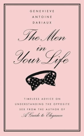 The Men In Your Life by Geneviève Antoine Dariaux