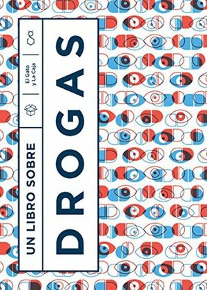 Un libro sobre drogas by Mariana Cremonte, Daniel Calvo, Andrés Rieznik, Pedro Bekinschtein, Liliana Cancela, Juan Carlos Godoy