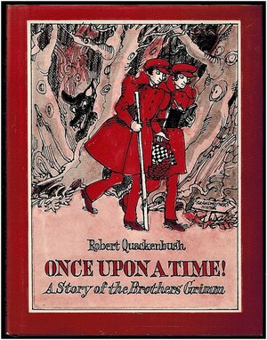 Once Upon a Time!: A Story of the Brothers Grimm by Robert M. Quackenbush