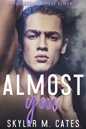 Almost You by Skylar M. Cates