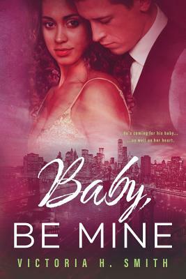 Baby Be Mine: New York City by Victoria H. Smith