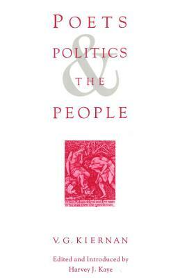 Poets, Politics and the People by V.G. Kiernan