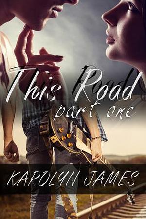 This Road-Part One by Karolyn James, Karolyn James