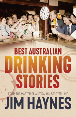 Best Australian Drinking Stories by Jim Haynes