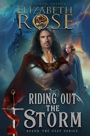 Riding out the Storm by Elizabeth Rose