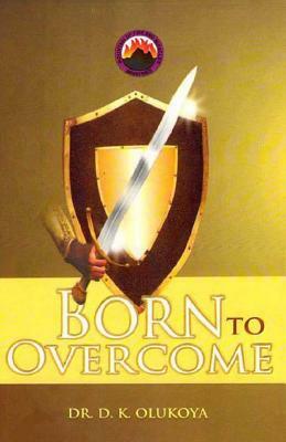 Born to Overcome by D. K. Olukoya