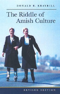 The Riddle of Amish Culture by Donald B. Kraybill