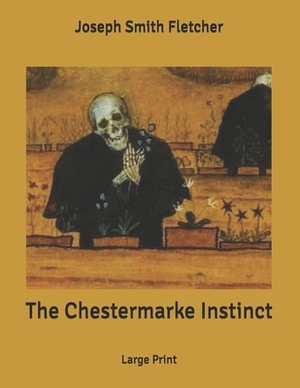 The Chestermarke Instinct: Large Print by Joseph Smith Fletcher