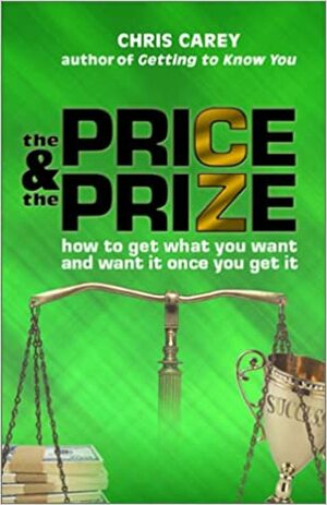 Price and the Prize: How to Get What You Want and Want It Once You Get It by Randy Glasbergen, Chris Carey, M. Kay duPont