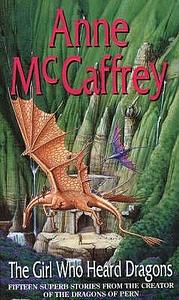 The Girl Who Heard Dragons by Anne McCaffrey