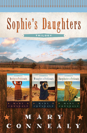 Sophie's Daughters Trilogy by Mary Connealy