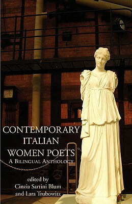 Contemporary Italian Women Poets: A Bilingual Anthology by Biancamaria Frabotta, Cinzia Sartini Blum