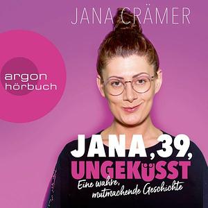 Jana, 39, Ungeküsst by Jana Crämer