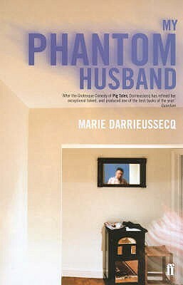 My Phantom Husband by Marie Darrieussecq, Helen Stevenson