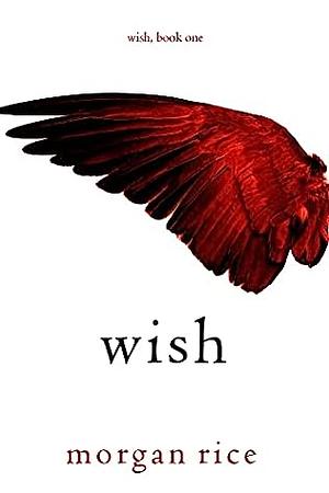 Wish by Morgan Rice