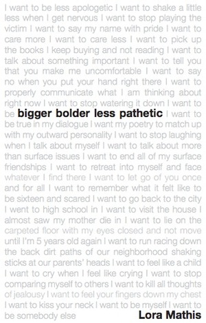 Bigger Bolder Less Pathetic by Lora Mathis