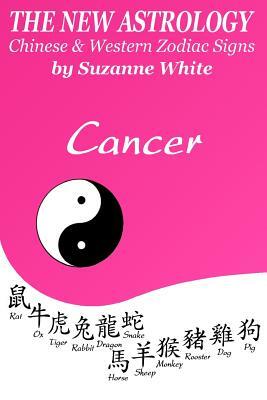 The New Astrology Cancer Chinese & Western Zodiac Signs.: The New Astrology by Sun Signs by Suzanne White
