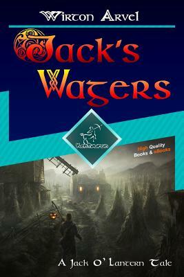 Jack's Wagers (a Jack O' Lantern Tale): A Jack O' Lantern Tale for Halloween & Samhain by Wirton Arvel, Kentauron Publisher