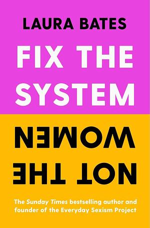 Fix the System, Not the Women by Laura Bates