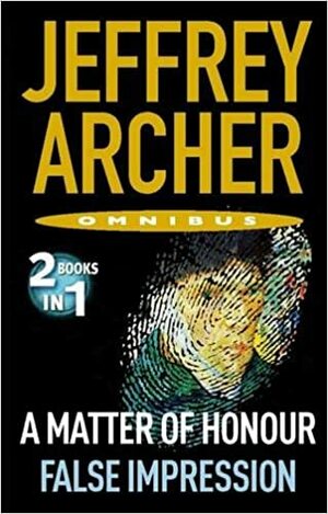 A Matter of Honour / False Impression by Jeffrey Archer