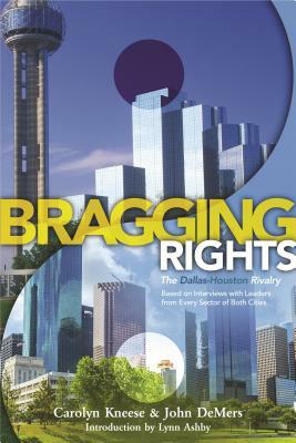 Bragging Rights: The Dallas-Houston Rivalry by John DeMers, Carolyn Kneese