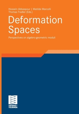 Deformation Spaces: Perspectives on Algebro-Geometric Moduli by Thomas Tradler, Matilde Marcolli, Hossein Abbaspour