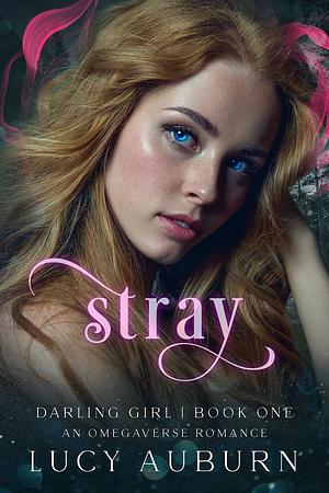 Stray: An Omegaverse Romance by Lucy Auburn