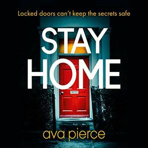 Stay Home by Ava Pierce