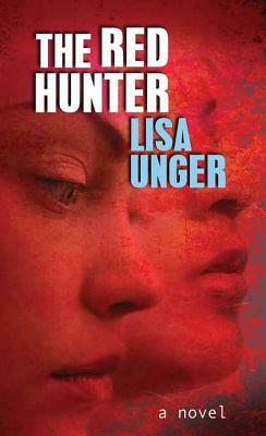 The Red Hunter by Lisa Unger