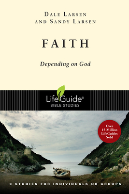 Faith: Depending on God by Dale Larsen, Sandy Larsen