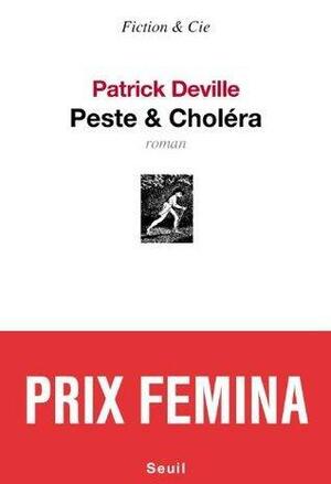 Peste et Choléra by Patrick Deville, Patrick Deville