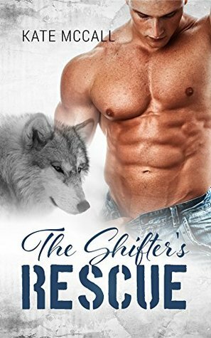 The Shifter's Rescue by Kate McCall