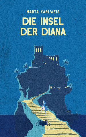 Die Insel der Diana by Marta Karlweis