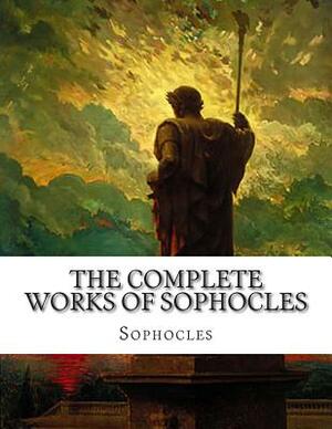 The Complete Works of Sophocles by Sophocles