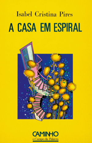 A Casa Em Espiral by Isabel Cristina Pires
