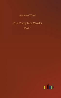 The Complete Works by Artemus Ward