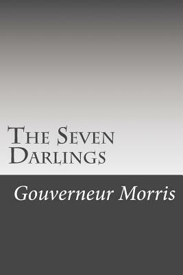 The Seven Darlings by Gouverneur Morris