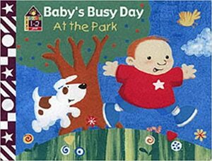Baby's Busy Day at the Park by Stephen Holmes