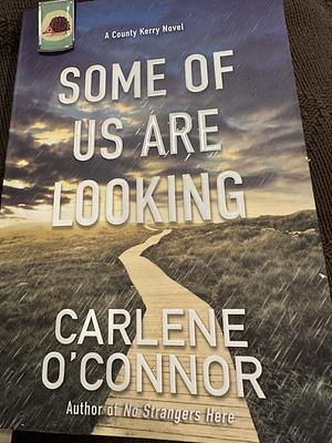 Some Of Us Are looking by Carlene O'Connor by Carlene O'Connor