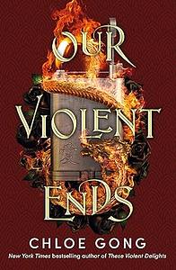 Our Violent Ends by Chloe Gong