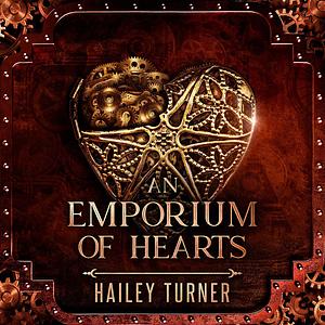 An Emporium of Hearts by Hailey Turner