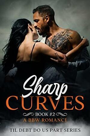 Sharp Curves: A BBW Romance (Til Debt Do Us Part Book 2) by Summer Rose