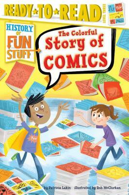 The Colorful Story of Comics by Patricia Lakin