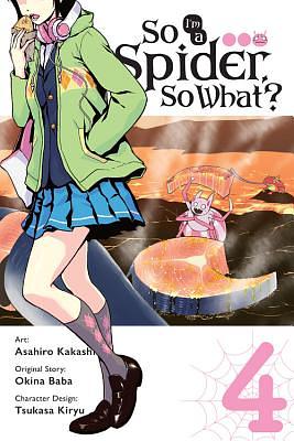 So I'm a Spider, So What?, Vol. 4 by Okina Baba, Asahiro Kakashi