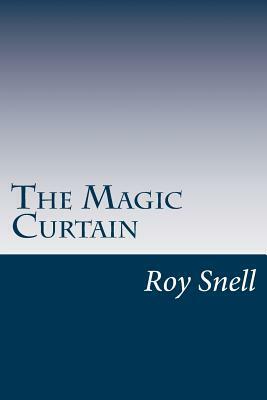 The Magic Curtain by Roy J. Snell