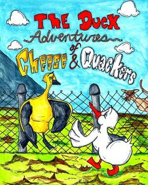 The Duck Adventures Of Cheese & Quackers by Donna Watkins