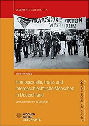 Homosexuelle, trans- und intergeschlechtliche Menschen in Deutschland: Vom Kaiserreich bis in die Gegenwart by Christian Könne