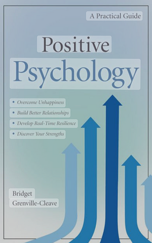 Positive Psychology: A Practical Guilde - Hardcover by Bridget Grenville-Cleave
