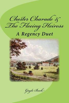 Chester Charade & The Fleeing Heiress by Gayle Buck