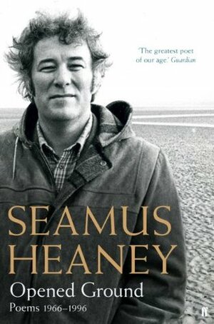 Opened Ground: Poems, 1966-96 by Seamus Heaney